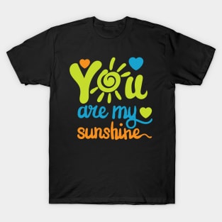 You are my sunshine T-Shirt